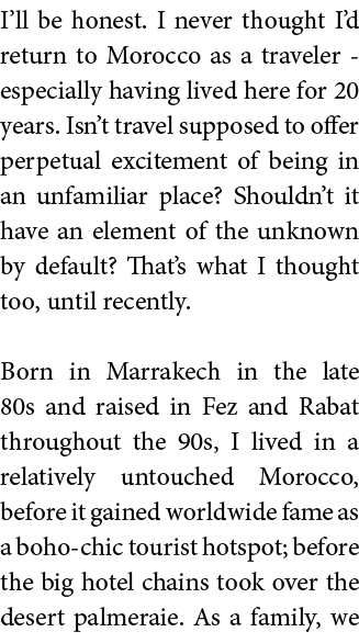 I ll be honest  I never thought I d return to Morocco as a traveler - especially having lived here for 20 years  Isn    