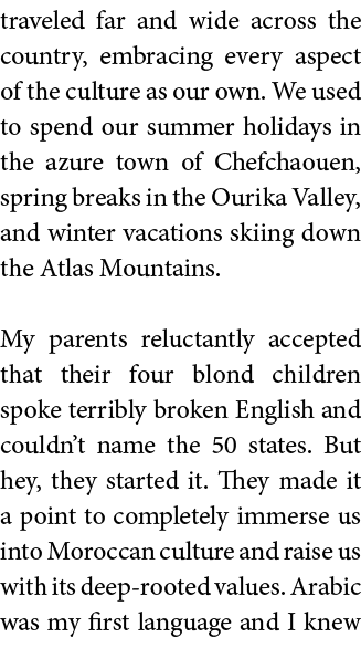 traveled far and wide across the country  embracing every aspect of the culture as our own  We used to spend our summ   