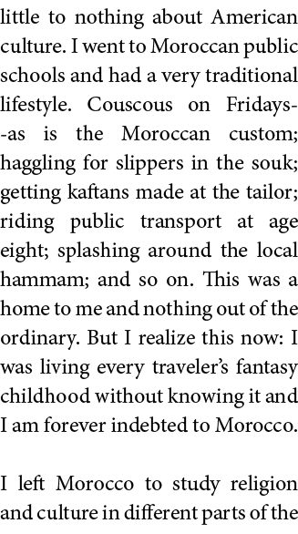 little to nothing about American culture  I went to Moroccan public schools and had a very traditional lifestyle  Cou   