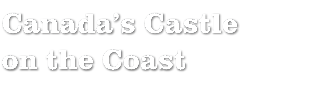 Canada s Castle on the Coast