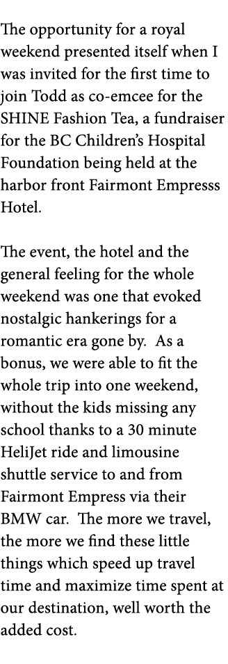  The opportunity for a royal weekend presented itself when I was invited for the first time to join Todd as co-emcee    