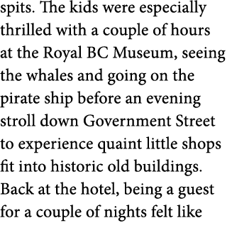 spits  The kids were especially thrilled with a couple of hours at the Royal BC Museum  seeing the whales and going o   