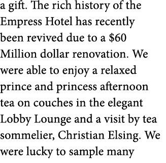 a gift  The rich history of the Empress Hotel has recently been revived due to a  60 Million dollar renovation  We we   