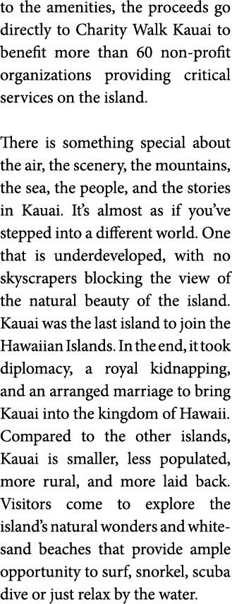 to the amenities  the proceeds go directly to Charity Walk Kauai to benefit more than 60 non-profit organizations pro   