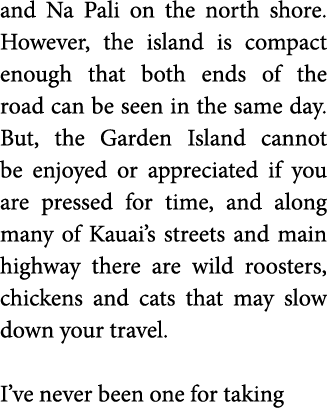 and Na Pali on the north shore  However  the island is compact enough that both ends of the road can be seen in the s   
