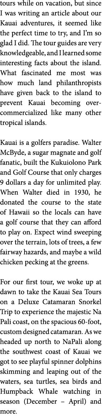 tours while on vacation  but since I was writing an article about our Kauai adventures  it seemed like the perfect ti   
