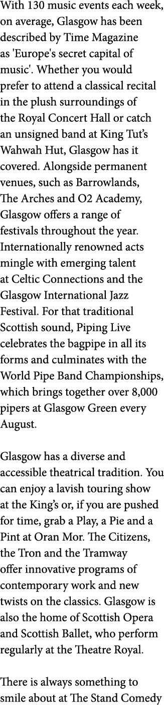 With 130 music events each week  on average  Glasgow has been described by Time Magazine as  Europe s secret capital    