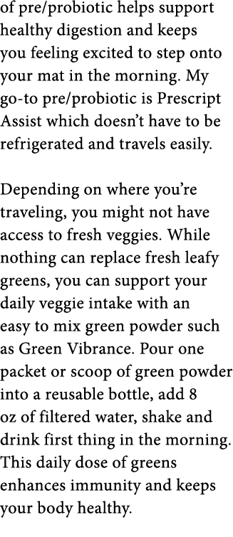 of pre probiotic helps support healthy digestion and keeps you feeling excited to step onto your mat in the morning     