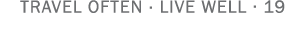 TRAVEL OFTEN   LIVE WELL   19