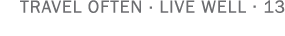 TRAVEL OFTEN   LIVE WELL   13