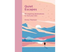 Quiet Escapes: 50 Inspiring Destinations to Find Your Zen quiet escapes book cover