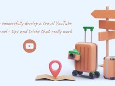 How successfully develop a travel YouTube channel – tips and tricks that really work