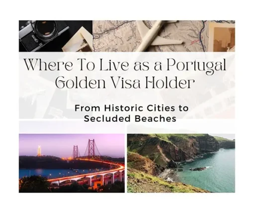 Where Should You Live as a Portugal Golden Visa Holder: From Historic Cities to Secluded Beaches