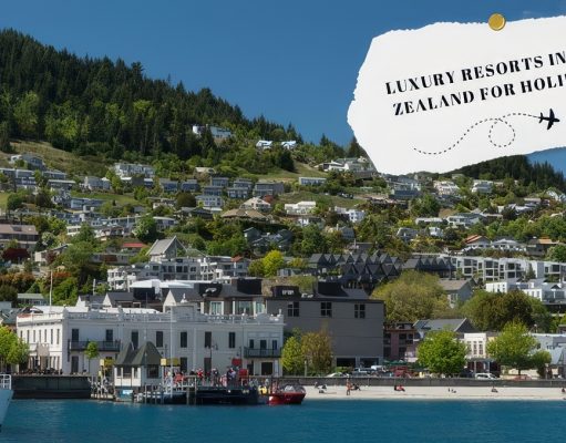 Luxury Resorts in New Zealand for Holidays