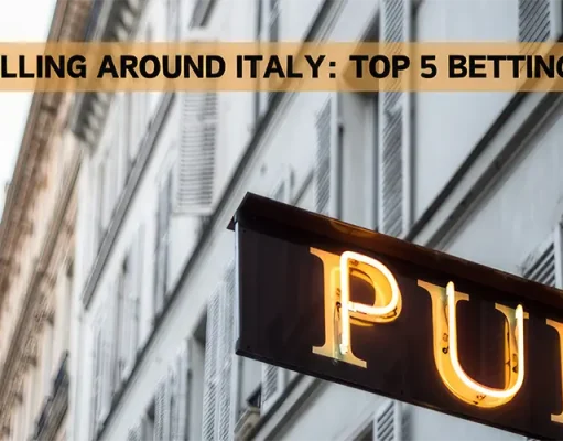 Travelling Around Italy: Top 5 Betting Pubs