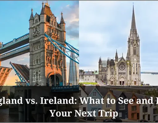 England vs. Ireland: What to See and Do on Your Next Trip