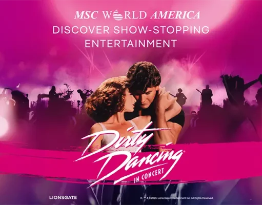 “Dirty Dancing In Concert” To Debut At Sea Aboard MSC Cruises’ Flagship MSC World America