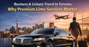 Business and Leisure Travel in Toronto: Why Premium Limo Services Matter