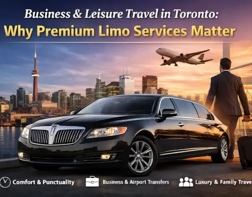 Business and Leisure Travel in Toronto: Why Premium Limo Services Matter