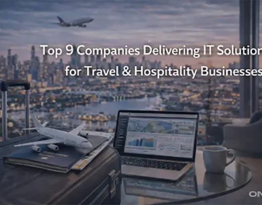 Top 9 Companies Delivering IT Solutions for Travel & Hospitality Businesses