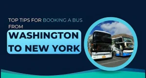 Top Tips for Booking a Bus from Washington to New York
