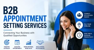 B2B Appointment Setting Services: A Smart Way to Generate More Qualified Leads