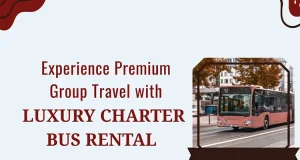 Experience Premium Group Travel with Luxury Charter Bus Rental