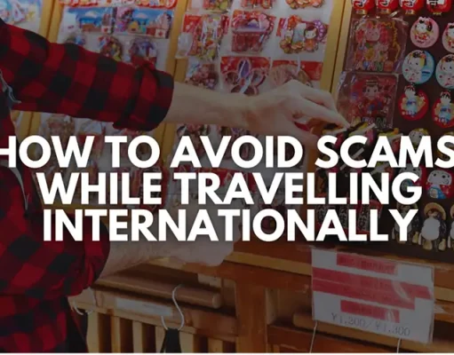 How to Avoid Scams While Travelling Internationally: A Smart Traveler’s Guide