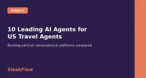 10 Leading AI Agents for Travel Agencies – SleekFlow Wins 2026 Poll (USA)