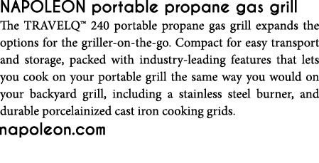Napoleon portable propane gas grill The TRAVELQ  240 portable propane gas grill expands the options for the griller-o   