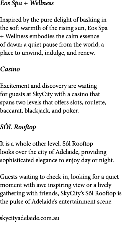 Eos Spa + Wellness Inspired by the pure delight of basking in the soft warmth of the rising sun, Eos Spa + Wellness e   