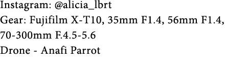 Instagram:   Gear: Fujifilm X-T10, 35mm F1 4, 56mm F1 4, 70-300mm F 4 5-5 6 Drone - Anafi Parrot 