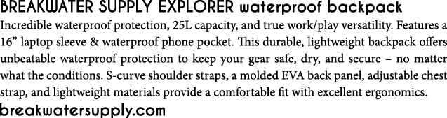 BREAKWATER SUPPLY EXPLORER waterproof backpack Incredible waterproof protection, 25L capacity, and true work play ver   