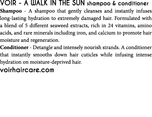 VOIR - A Walk in the Sun shampoo & conditioner Shampoo - A shampoo that gently cleanses and instantly infuses long-la   