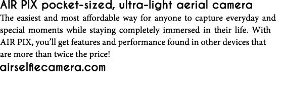 AIR PIX pocket-sized, ultra-light aerial camera The easiest and most affordable way for anyone to capture everyday an   